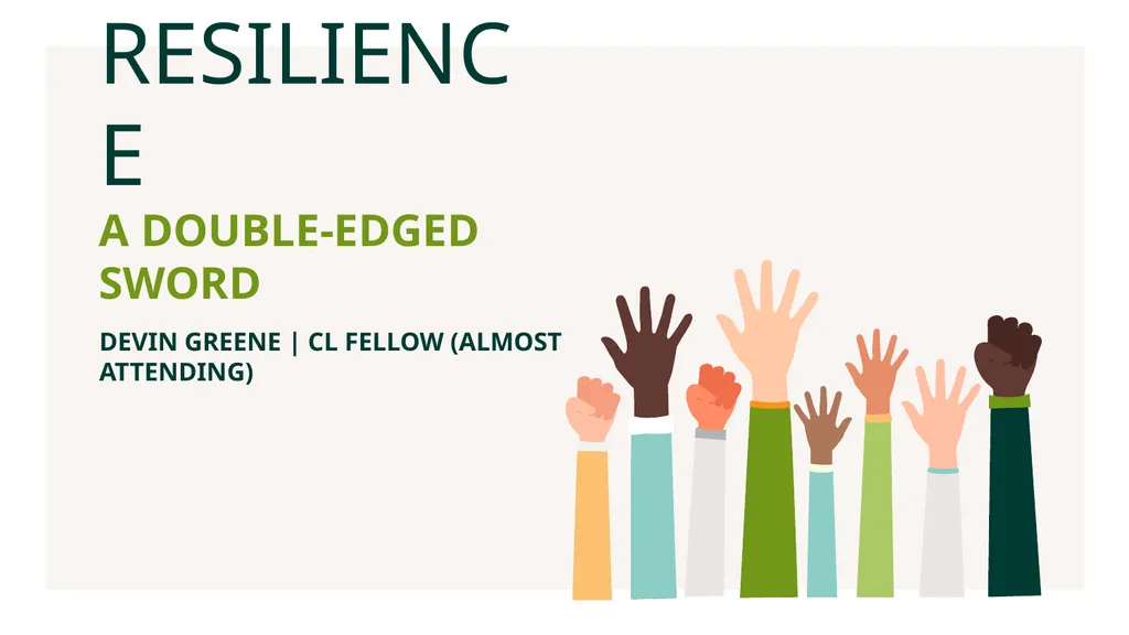RESILIENCE A DOUBLE-EDGED SWORD DEVIN GREENE | CL - slide 1 of 16
