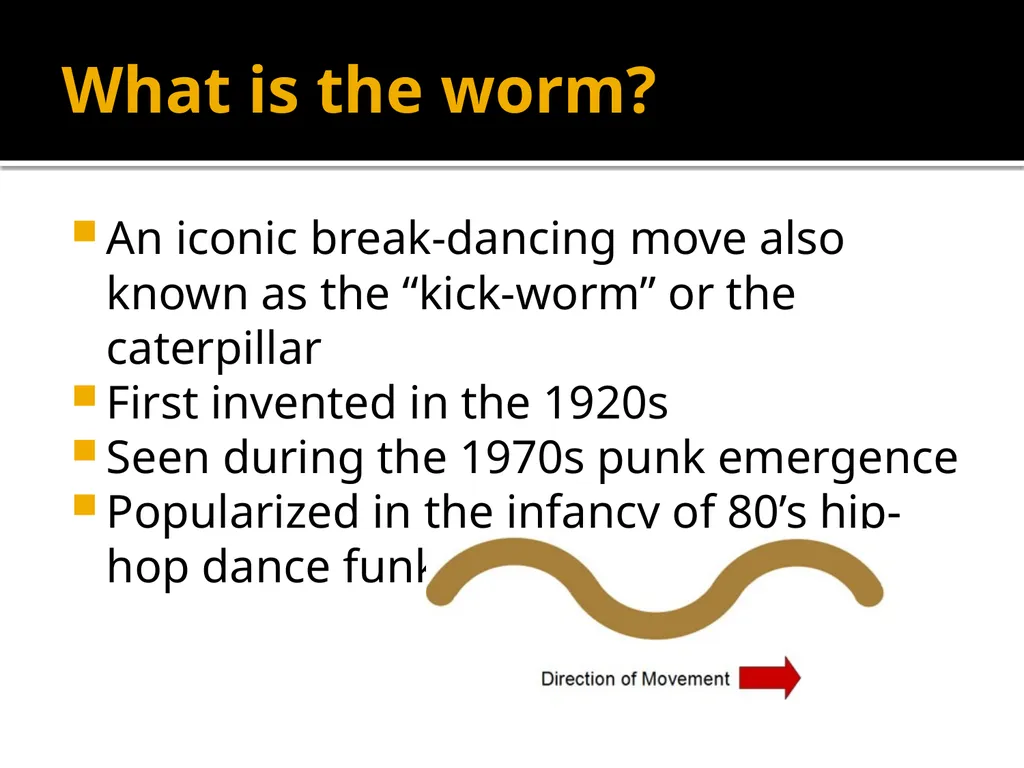 Breaking Down the Worm Katie Alger April 21, 2011 - slide 2 of 19