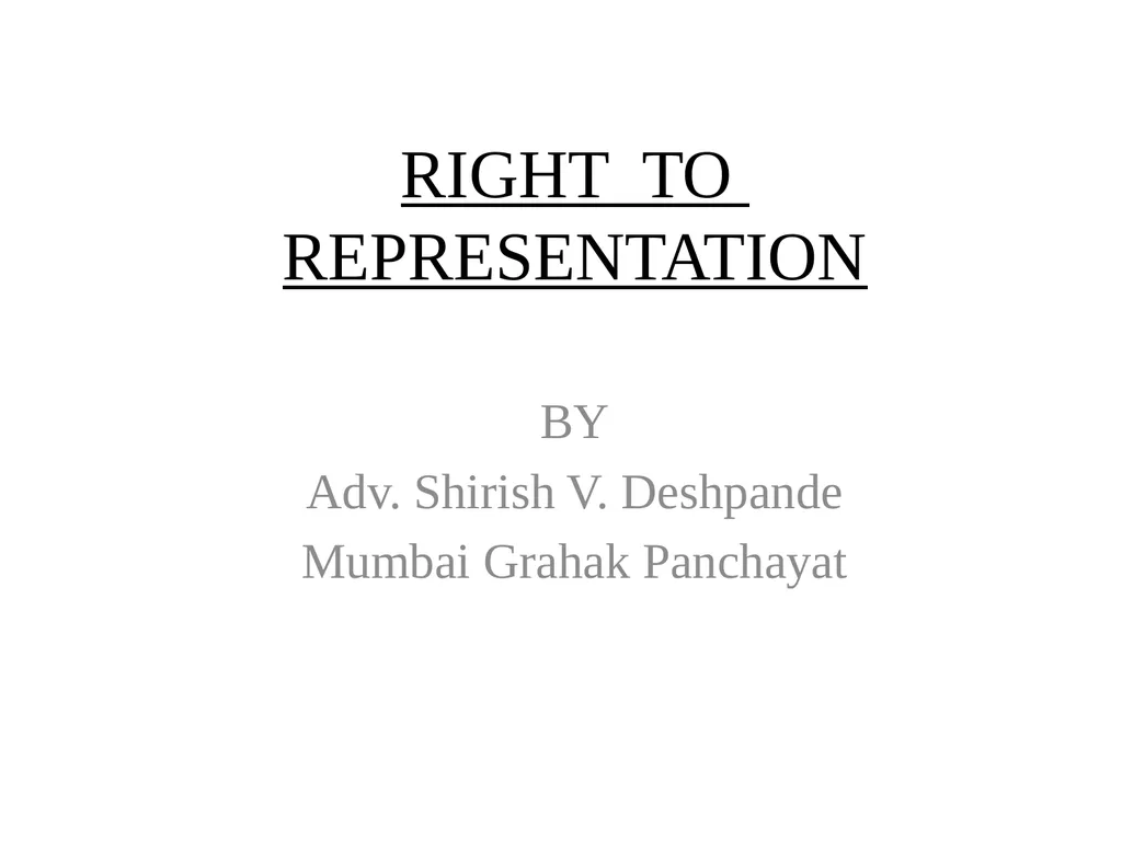 RIGHT TO REPRESENTATION BY Adv. Shirish V. - slide 1 of 13