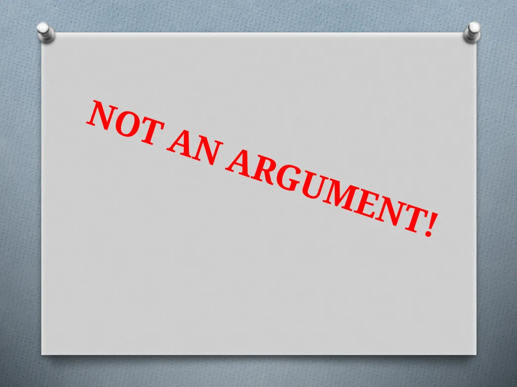 ARGUMENT OR NOT? Read the following passages and - slide 5 of 35