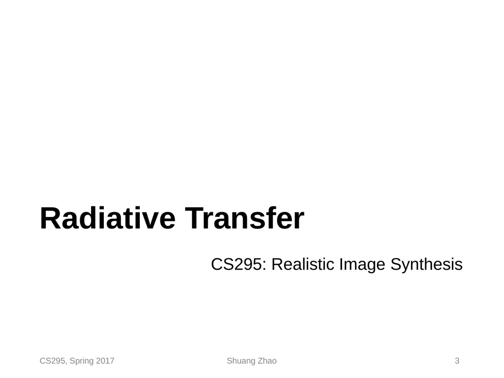Radiative Transfer & Volume Path Tracing CS295, - slide 3 of 44