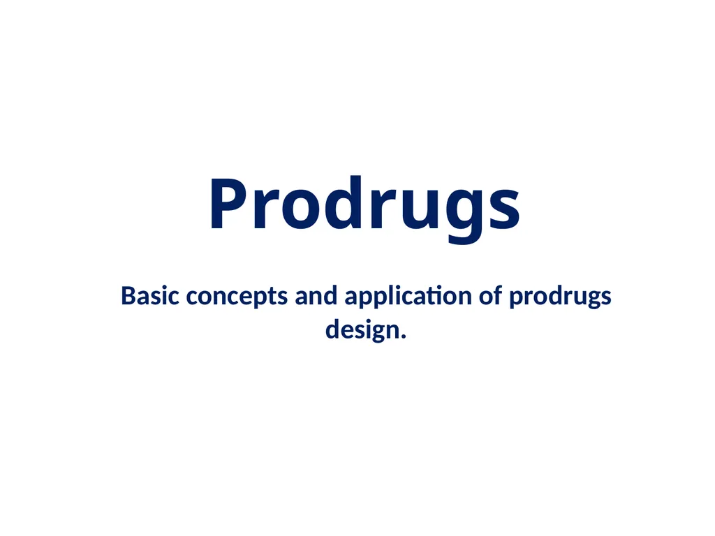 Prodrugs Basic concepts and application of - slide 1 of 68