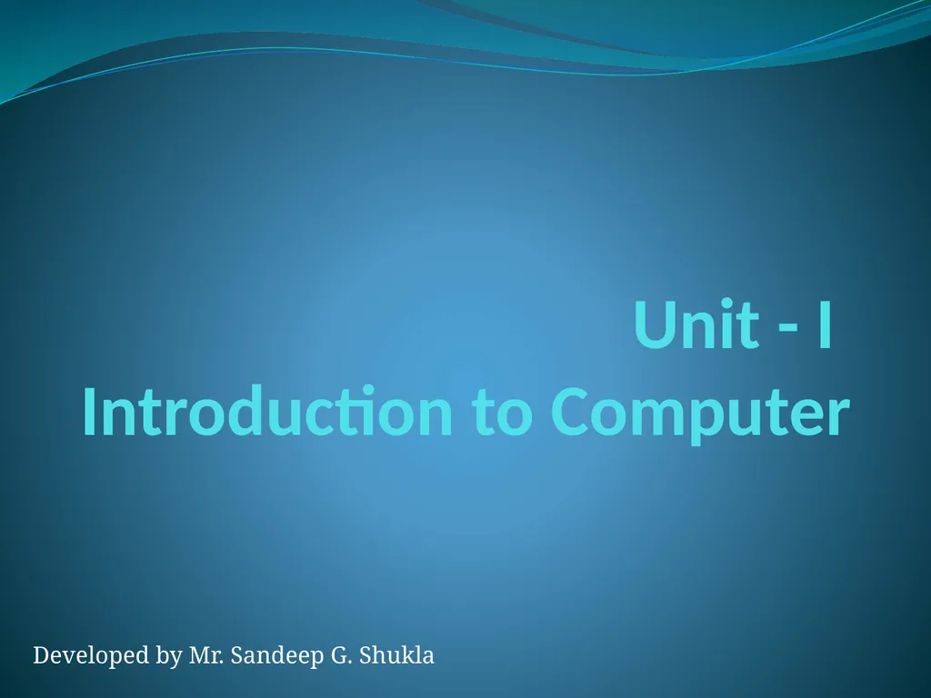 Unit - I Introduction to Computer Developed by Mr. - slide 1 of 49