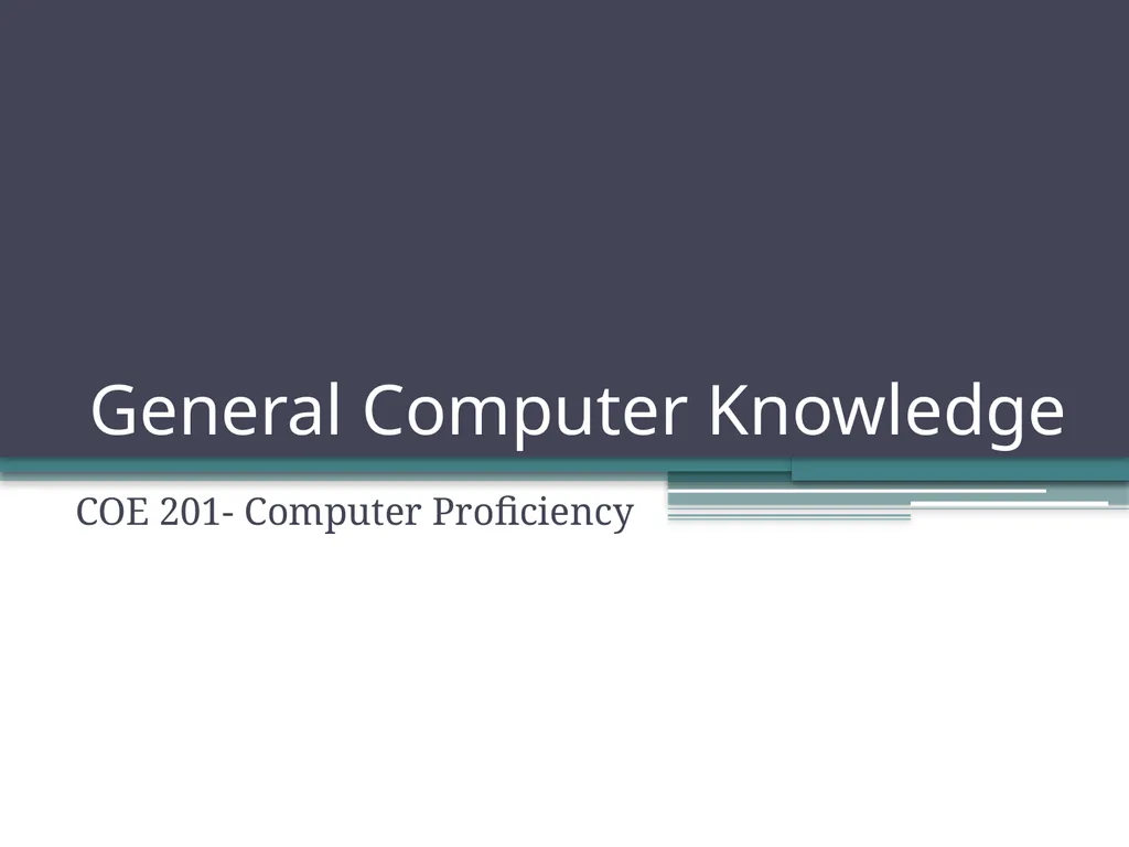 General Computer Knowledge COE 201- Computer - slide 1 of 18
