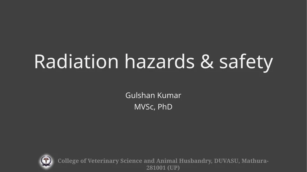 Radiation hazards & safety Gulshan Kumar MVSc, PhD - slide 1 of 29