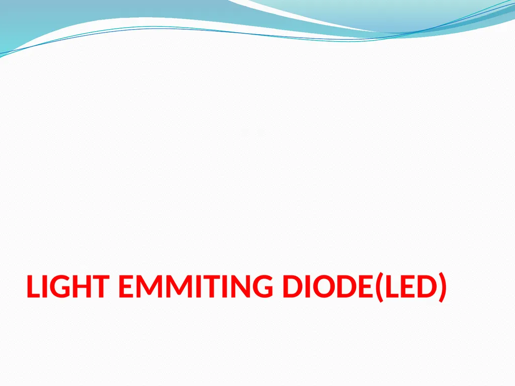 LIGHT EMMITING DIODE(LED) INTRODUCTION The “Light - slide 1 of 26