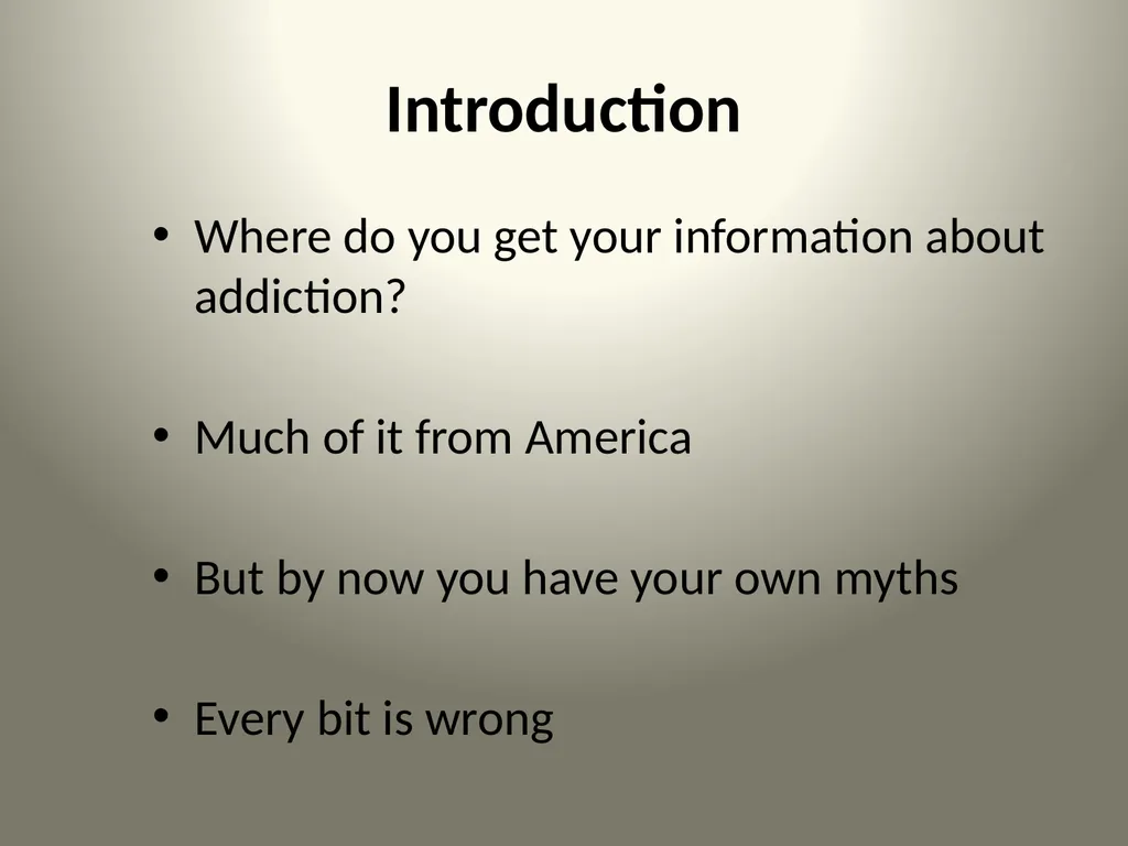 Seven Addiction Myths You’re Sold Stanton Peele, - slide 2 of 23