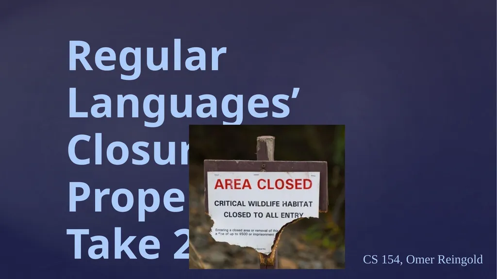 Regular Languages’ Closure Properties, Take 2 CS - slide 1 of 11