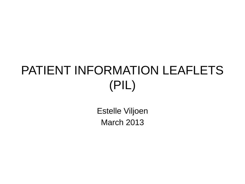 PATIENT INFORMATION LEAFLETS (PIL) Estelle Viljoen - slide 1 of 17