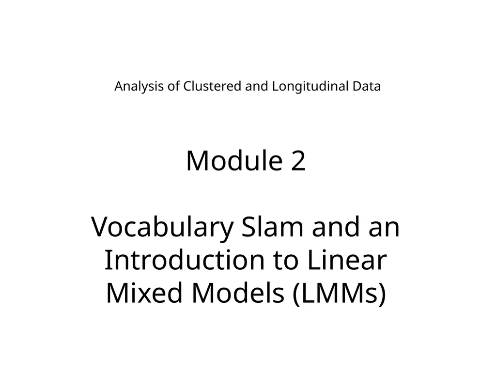Analysis of Clustered and Longitudinal Data Module - slide 1 of 26