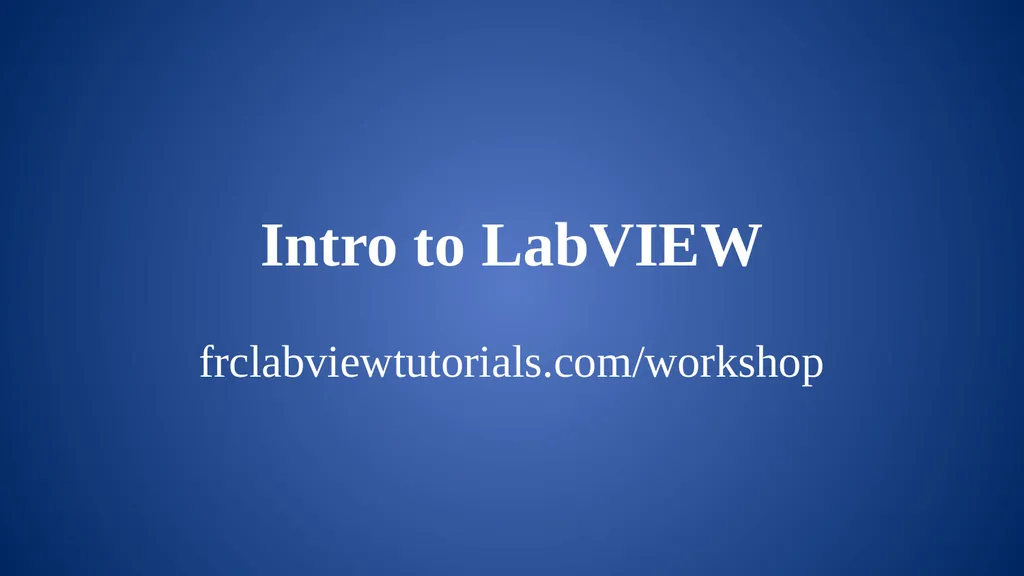 Intro to LabVIEW frclabviewtutorials.com/workshop - slide 1 of 59
