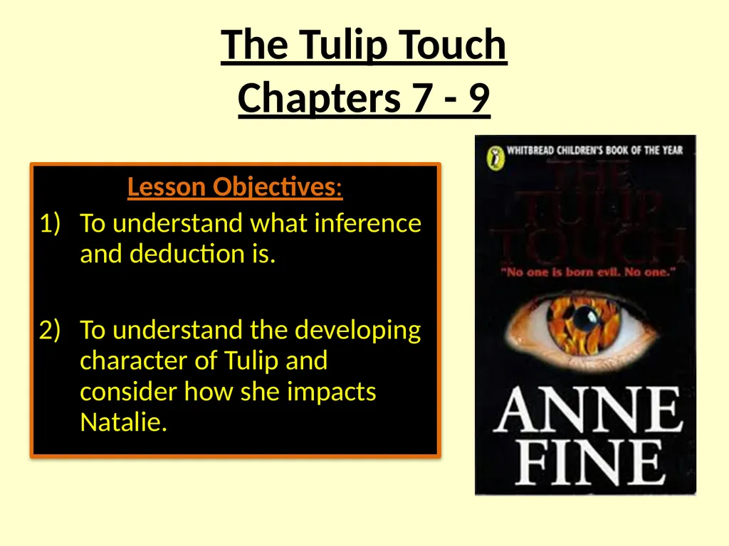 The Tulip Touch Chapters 7 - 9 Lesson Objectives: - slide 1 of 10