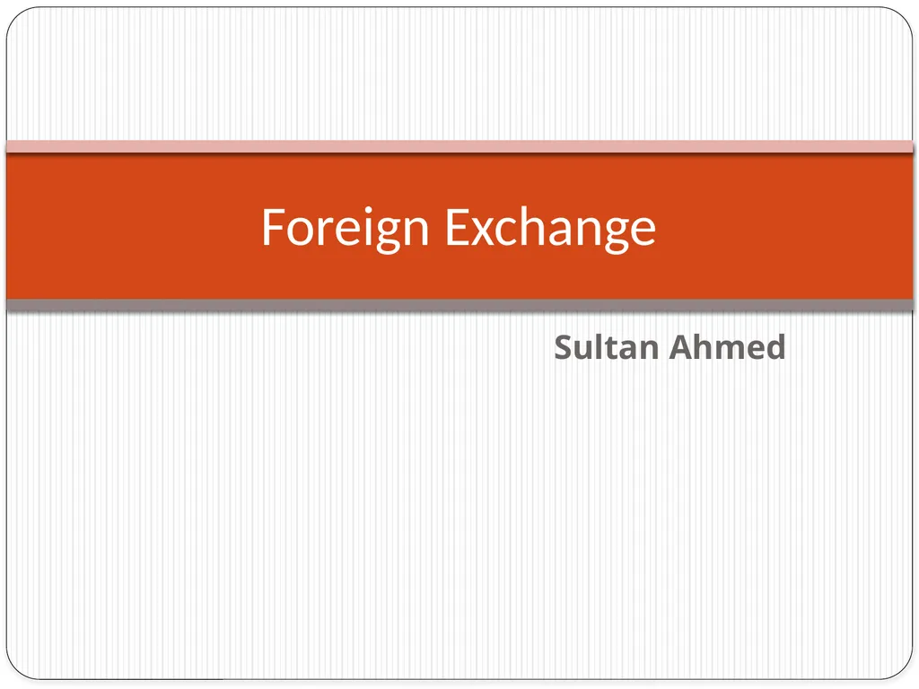 Sultan Ahmed Foreign Exchange Meaning of Foreign - slide 1 of 24