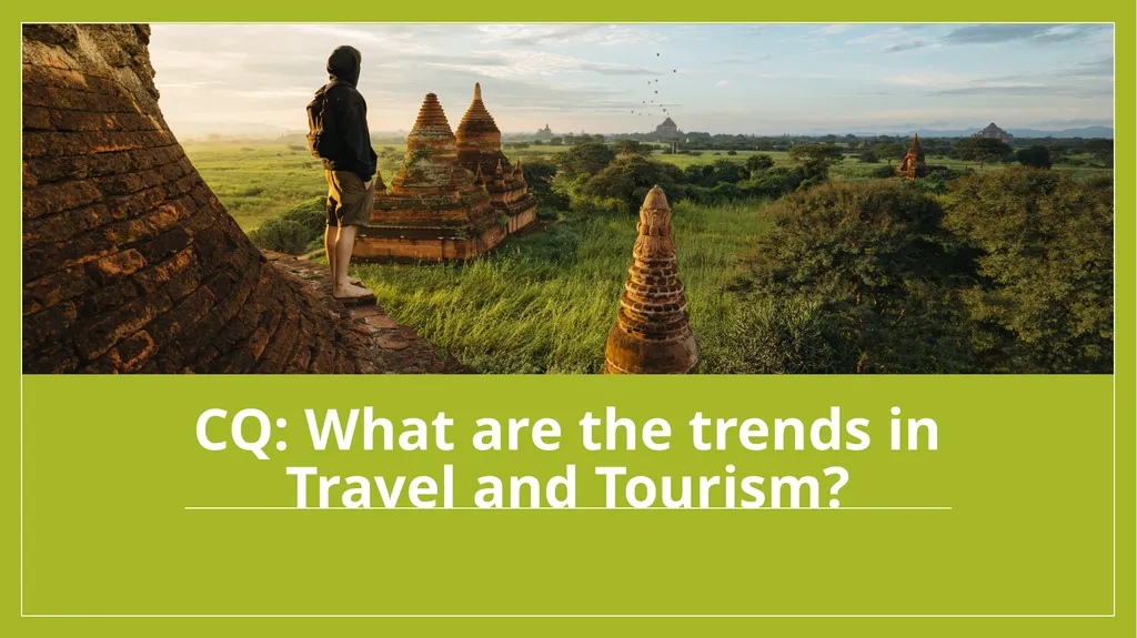 CQ: What are the trends in Travel and Tourism? - slide 1 of 4