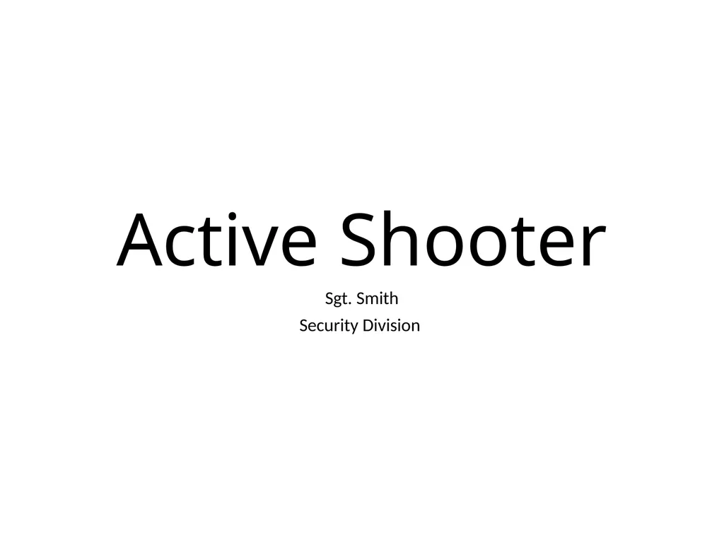 Active Shooter Sgt. Smith Security Division What - slide 1 of 16
