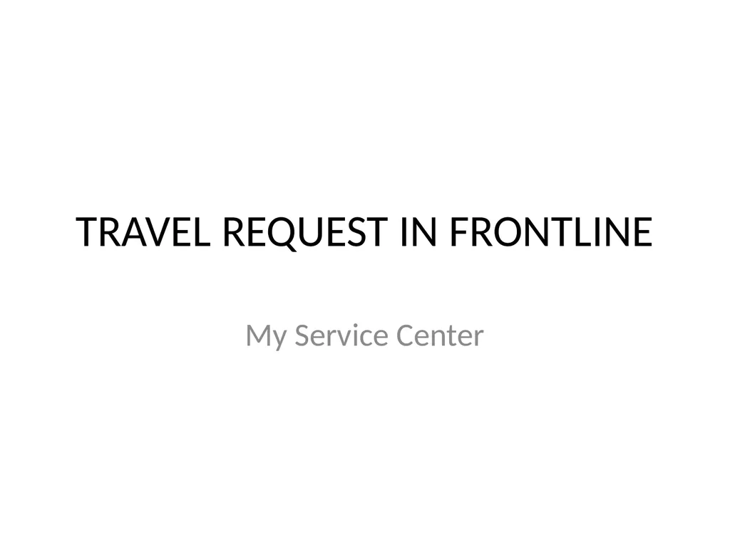 TRAVEL REQUEST IN FRONTLINE My Service Center