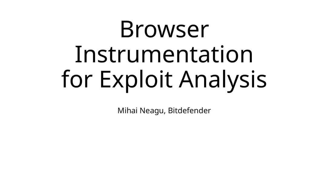 Browser Instrumentation for Exploit Analysis Mihai - slide 1 of 19