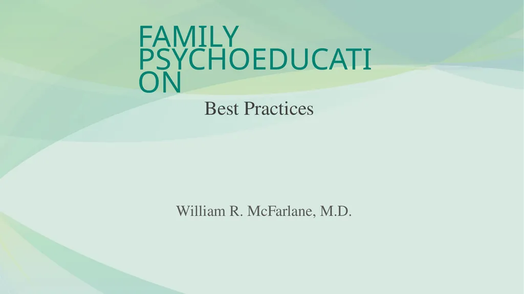 FAMILY PSYCHOEDUCATION William R. McFarlane, M.D. - slide 1 of 60