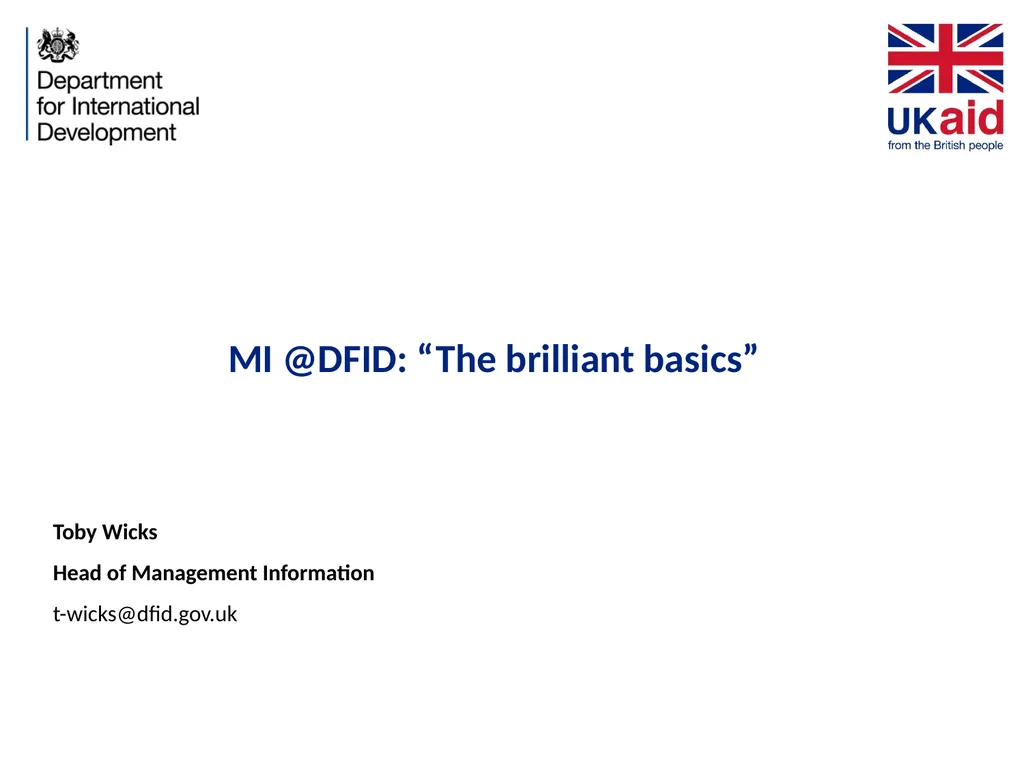 MI @DFID: “The brilliant basics” Toby Wicks Head - slide 1 of 7