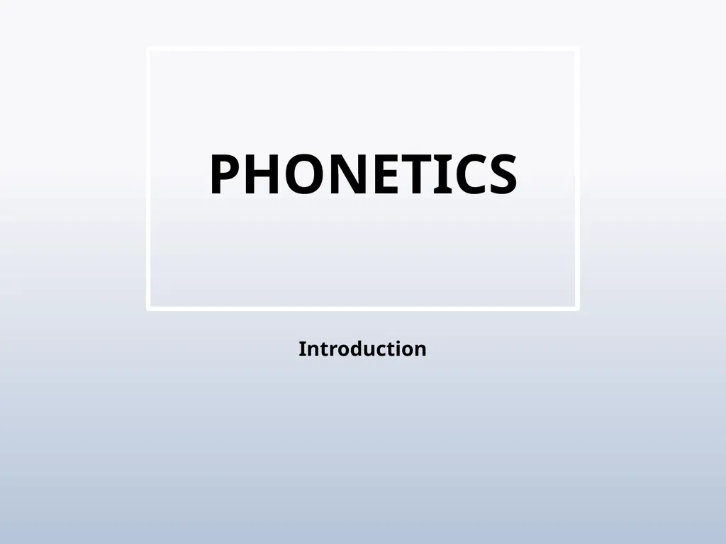 PHONETICS Introduction - slide 1 of 39