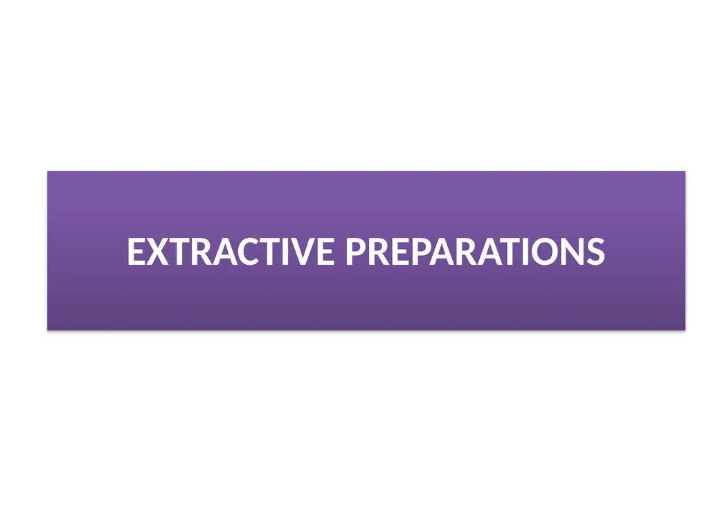 GALENICALS DEPARTMENT OF PHARMACEUTICS EXTRACTION - slide 18 of 23