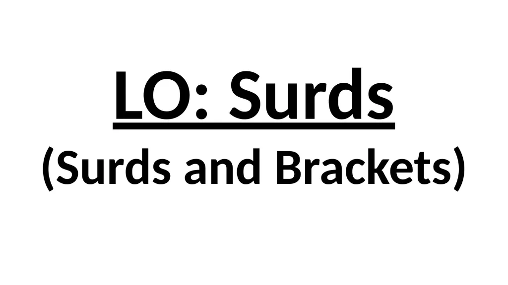 LO: Surds (Surds and Brackets) (x – 2)(x – 7) - slide 1 of 14