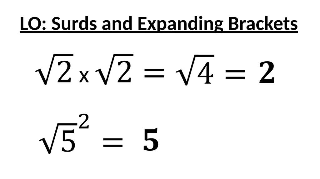 LO: Surds (Surds and Brackets) (x – 2)(x – 7) - slide 5 of 14