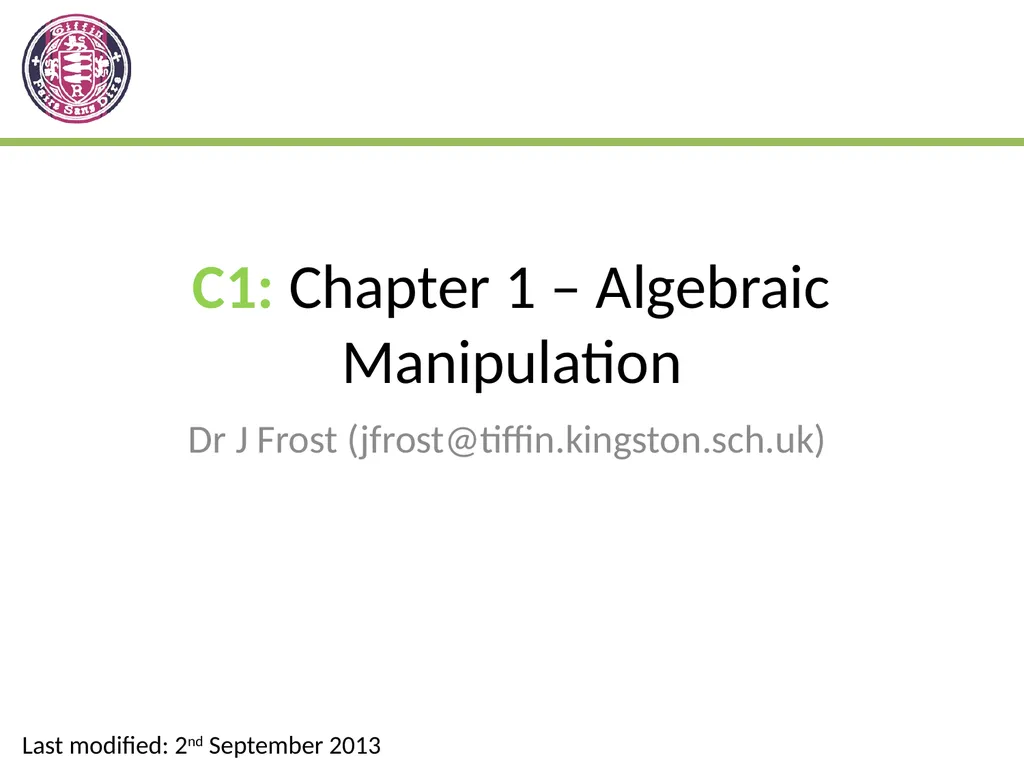 C1: Chapter 1 – Algebraic Manipulation Dr J Frost - slide 1 of 28