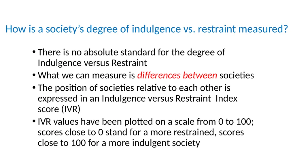 Indulgence versus Restraint in 10 minutes Geert - slide 5 of 9