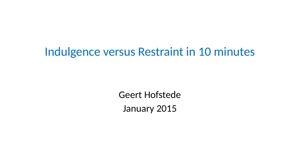 Indulgence versus Restraint in 10 minutes Geert - slide 1 of 9