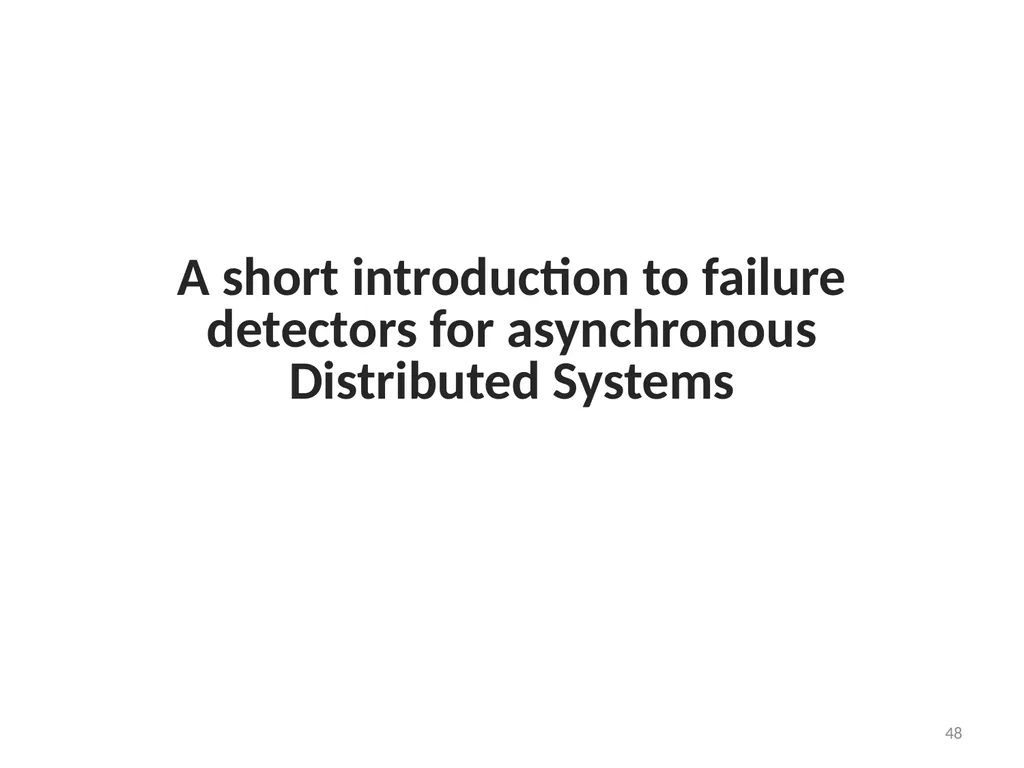 Failure Detectors Presented by, Archana Bharath - slide 48 of 79