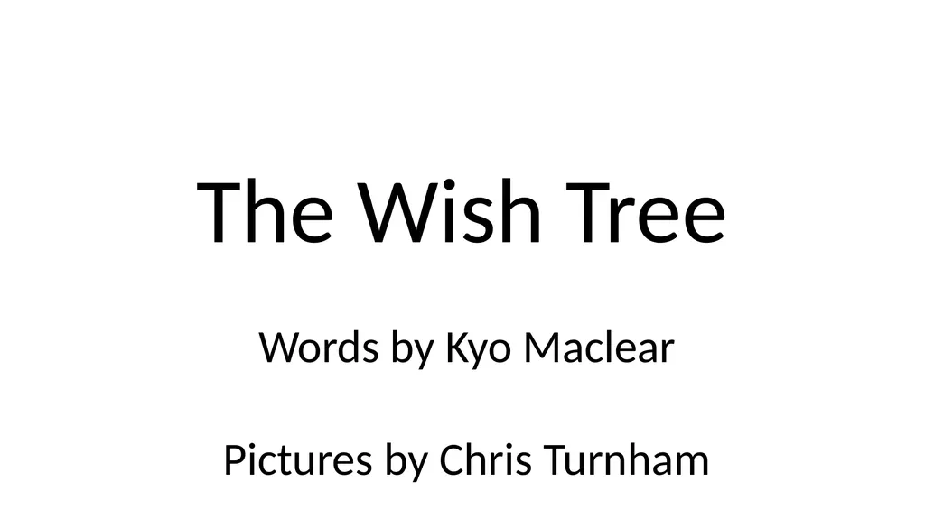 The Wish Tree Words by Kyo Maclear Pictures by - slide 1 of 18