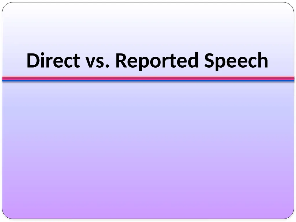 WALT: Distinguish between direct and reported - slide 2 of 31