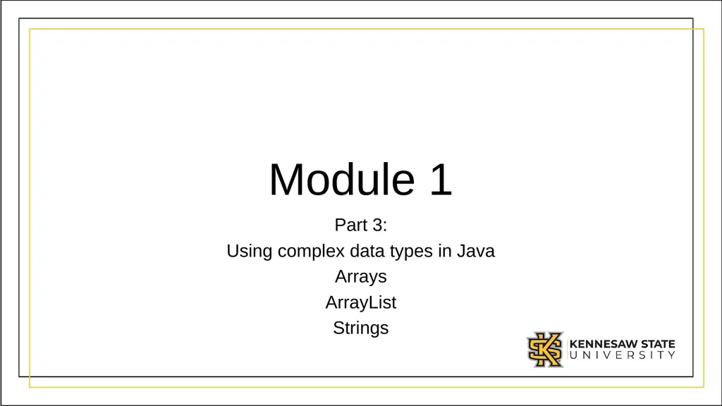 Module 1 Part 3: Using complex data types in Java - slide 1 of 39