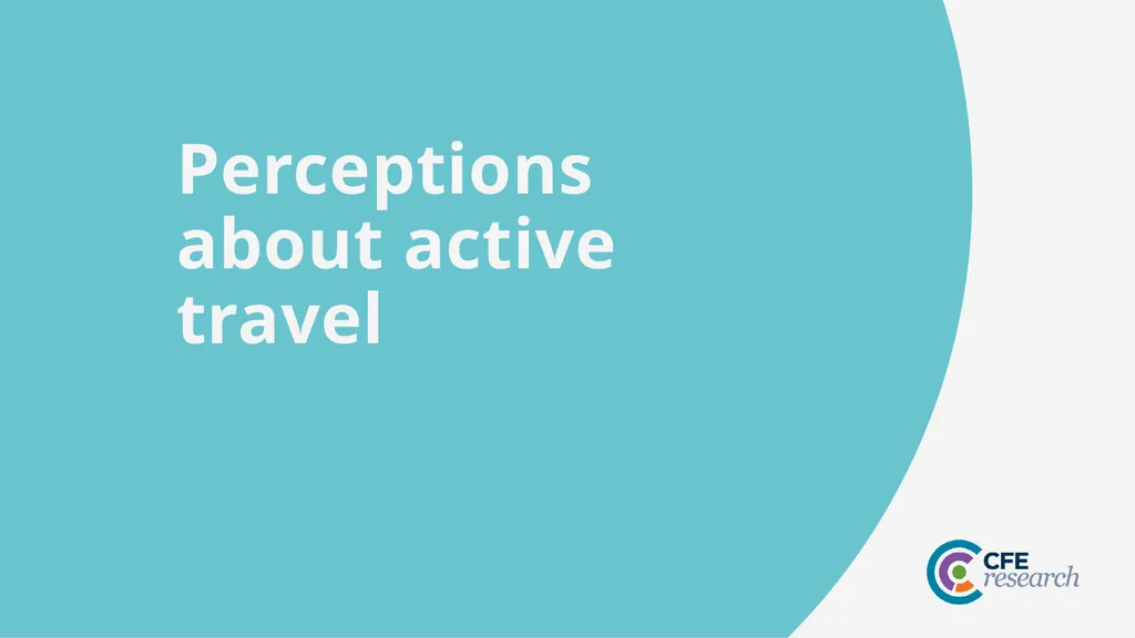 CFE Research Residents’ views about active travel - slide 27 of 35