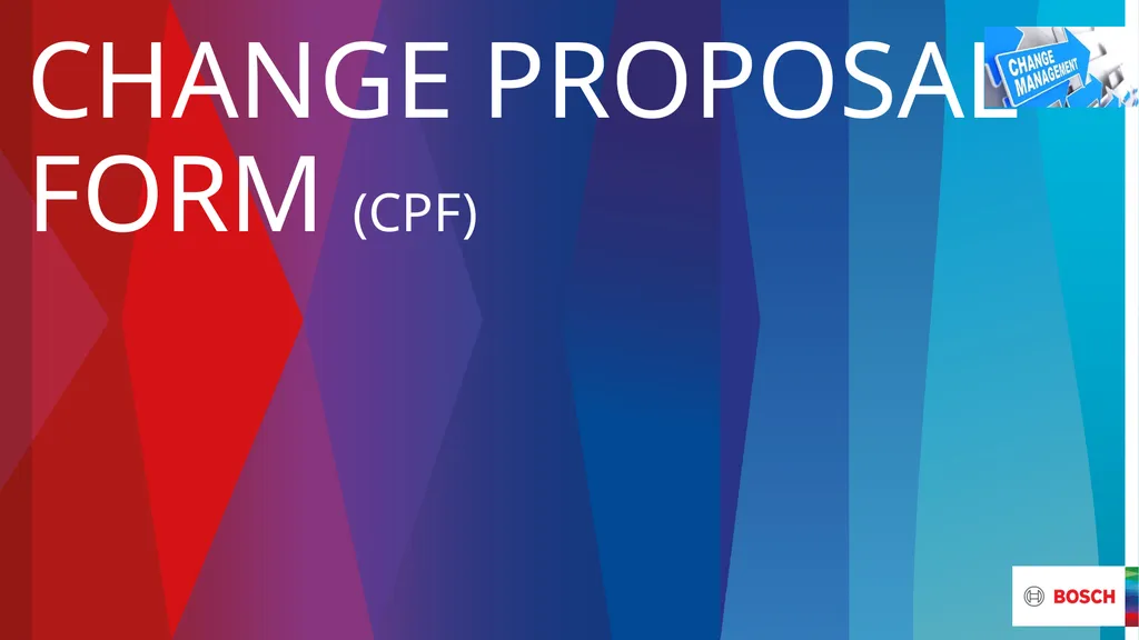 Change Proposal form (CPF) Change Proposal Form 1. - slide 1 of 12