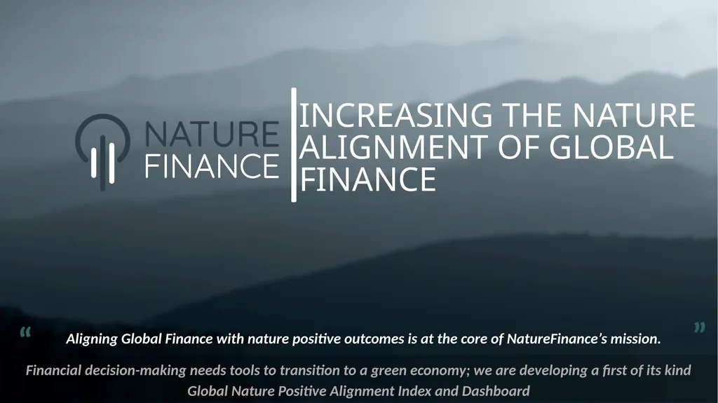 INCREASING THE NATURE ALIGNMENT OF GLOBAL FINANCE - slide 1 of 15