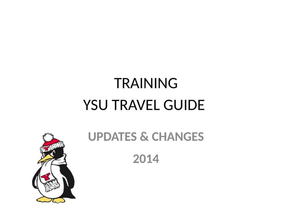 TRAINING YSU TRAVEL GUIDE UPDATES & CHANGES 2014 - slide 1 of 17