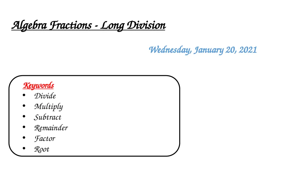 Algebra Fractions - Long Division Wednesday, - slide 1 of 22