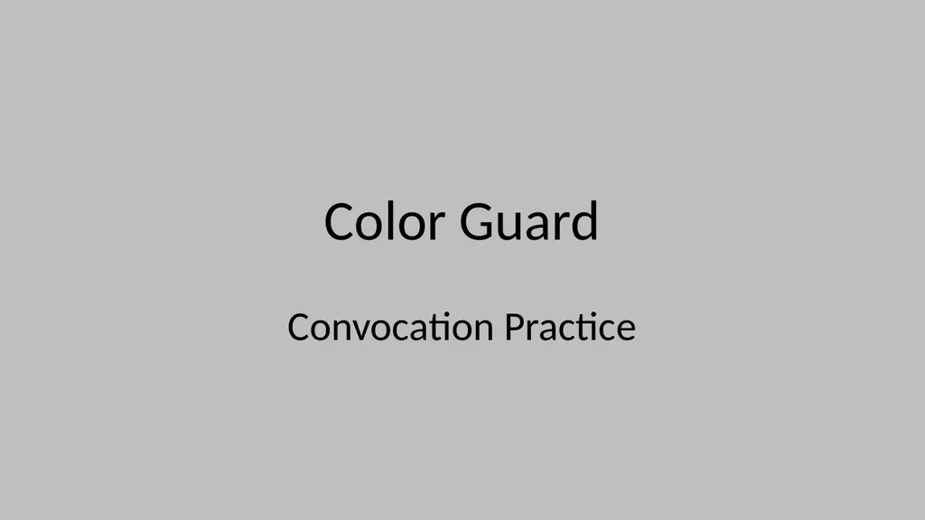 Color Guard Convocation Practice Convocation - slide 1 of 32
