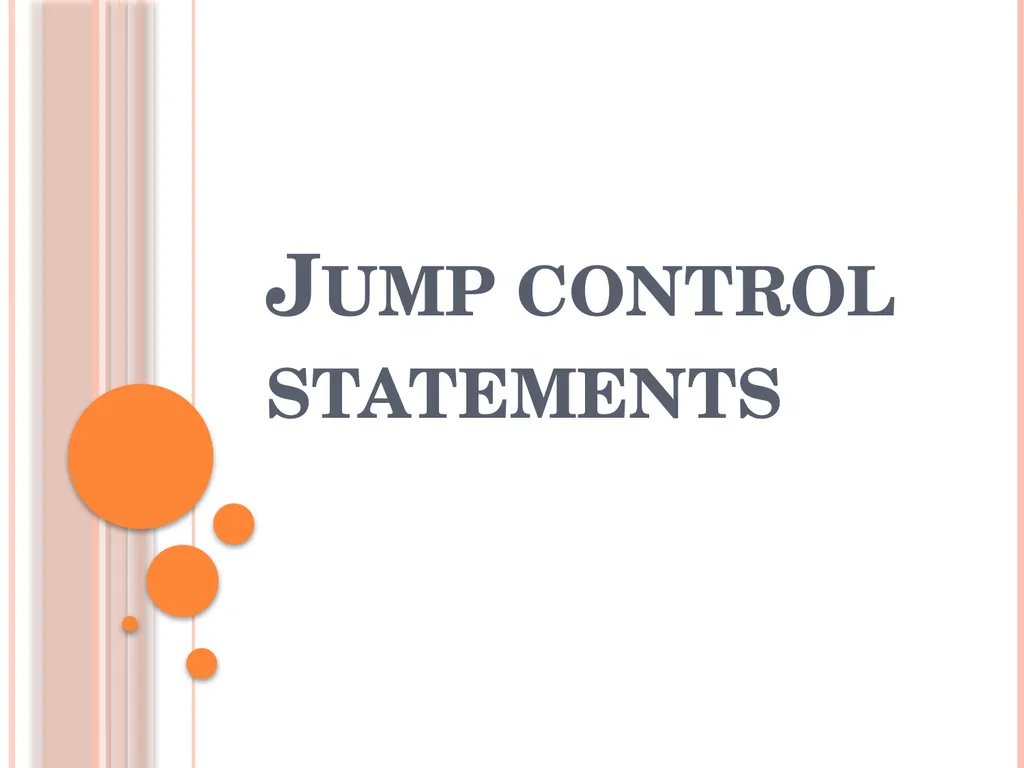 Jump control statements In C, jump statements are - slide 1 of 7