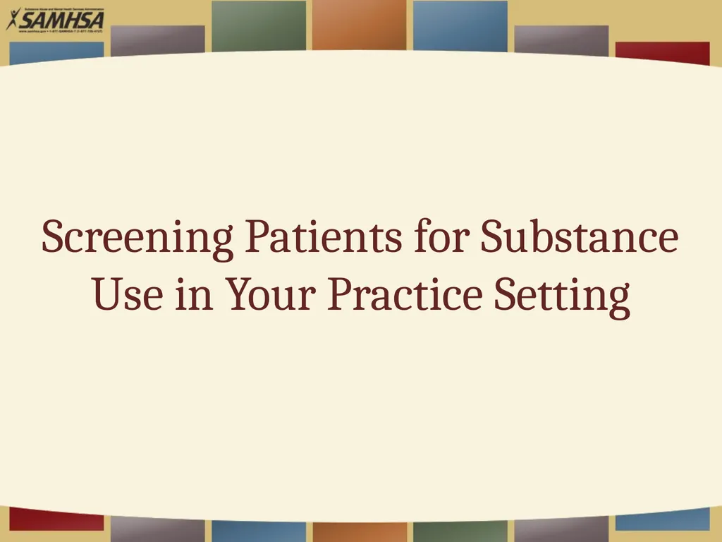 Screening Patients for Substance Use in Your - slide 1 of 35