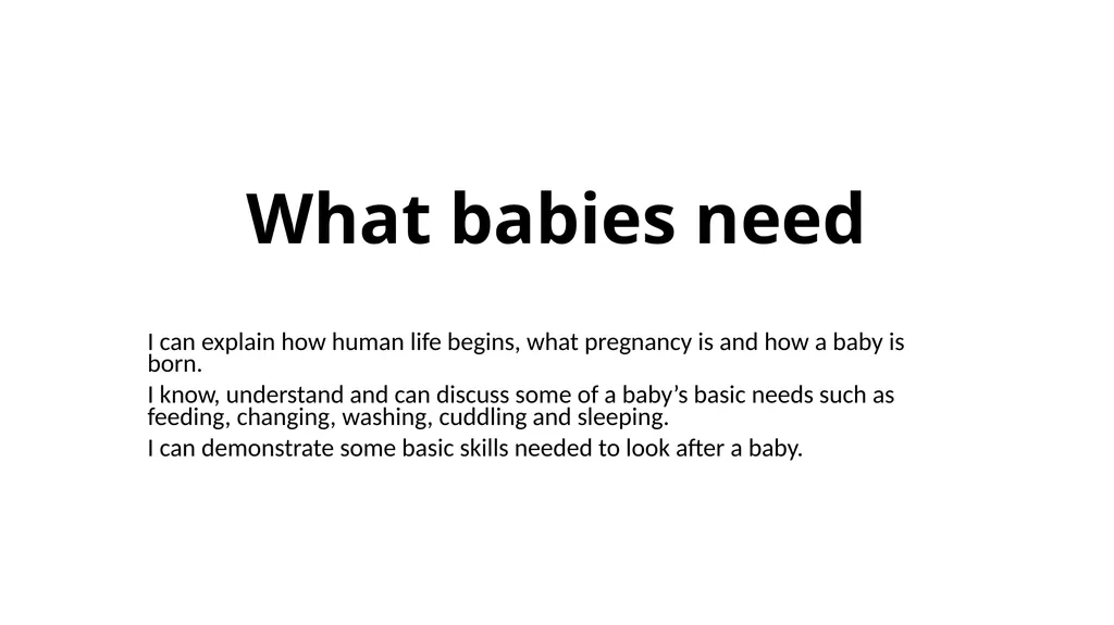 What babies need I can explain how human life - slide 1 of 7