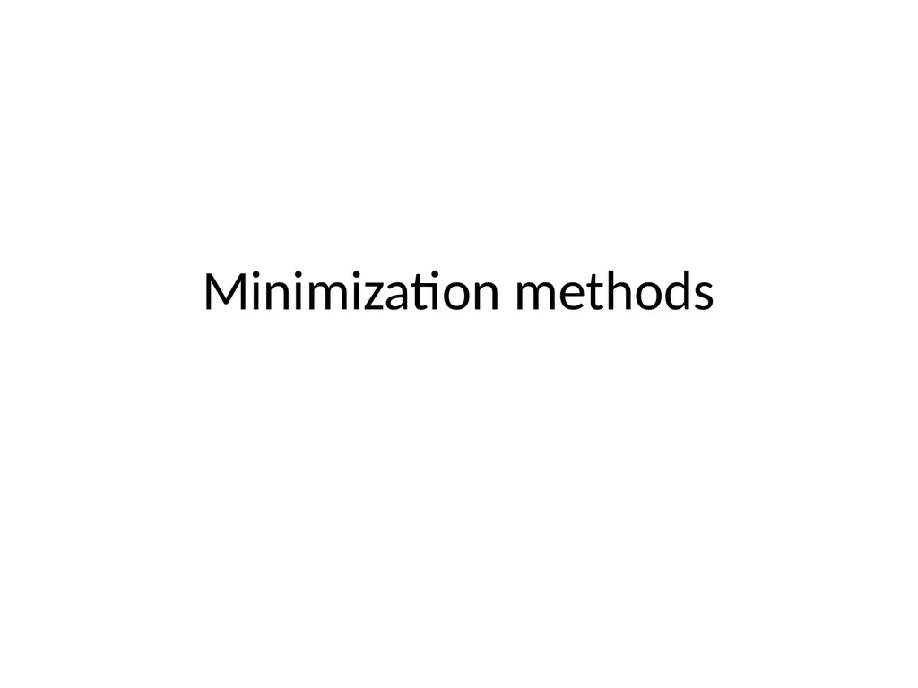 Minimization methods Minimization problems: from - slide 1 of 19