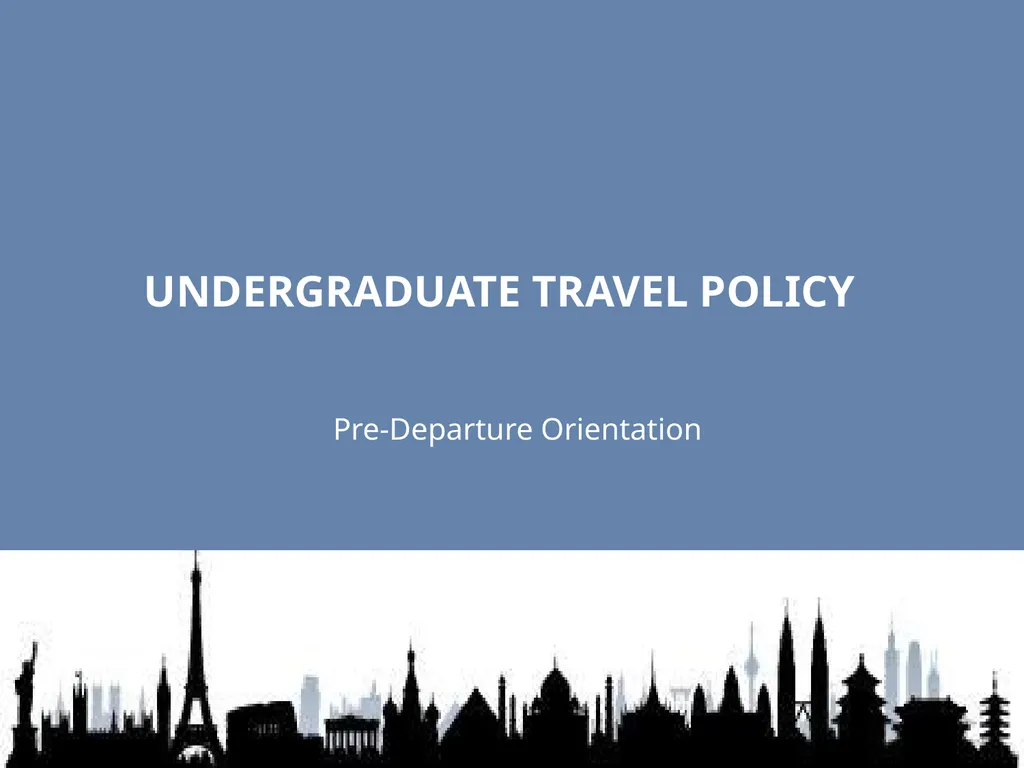 UNDERGRADUATE TRAVEL POLICY Pre-Departure