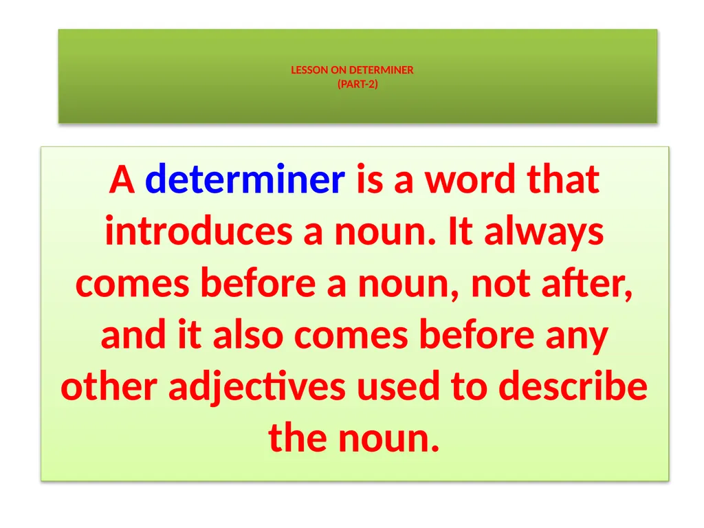 LESSON ON DETERMINER (PART-2) A determiner is a - slide 1 of 10