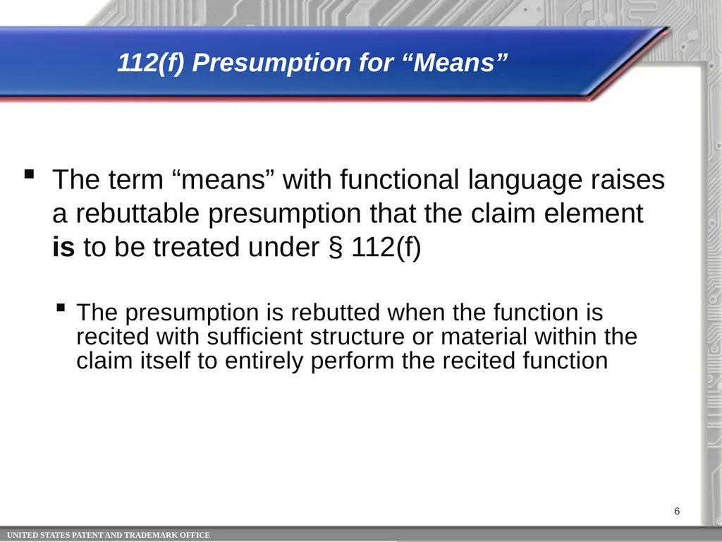 35 USC 112 (f)*: Identifying Limitations That - slide 6 of 22