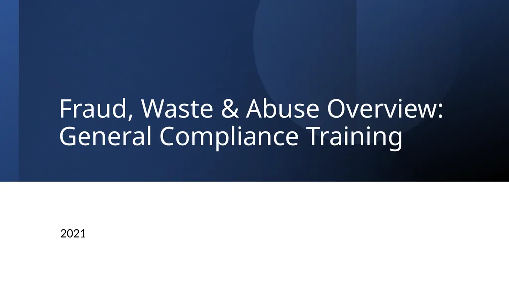 Fraud, Waste & Abuse Overview: General Compliance - slide 1 of 22