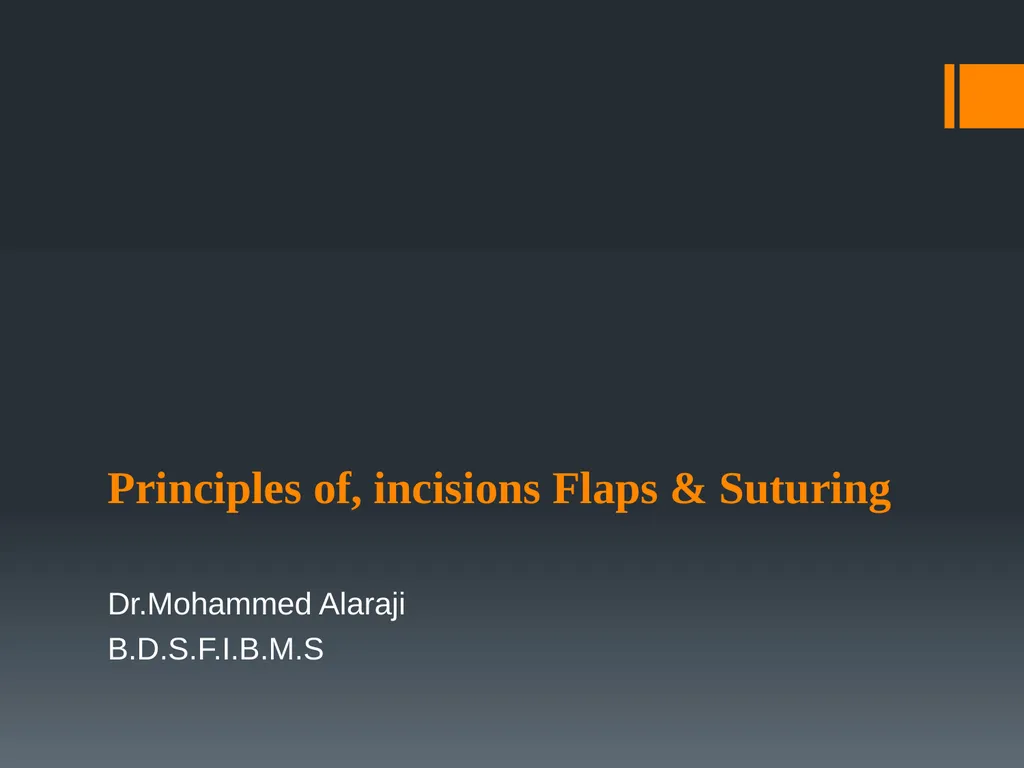 Principles of, incisions Flaps & Suturing - slide 1 of 58