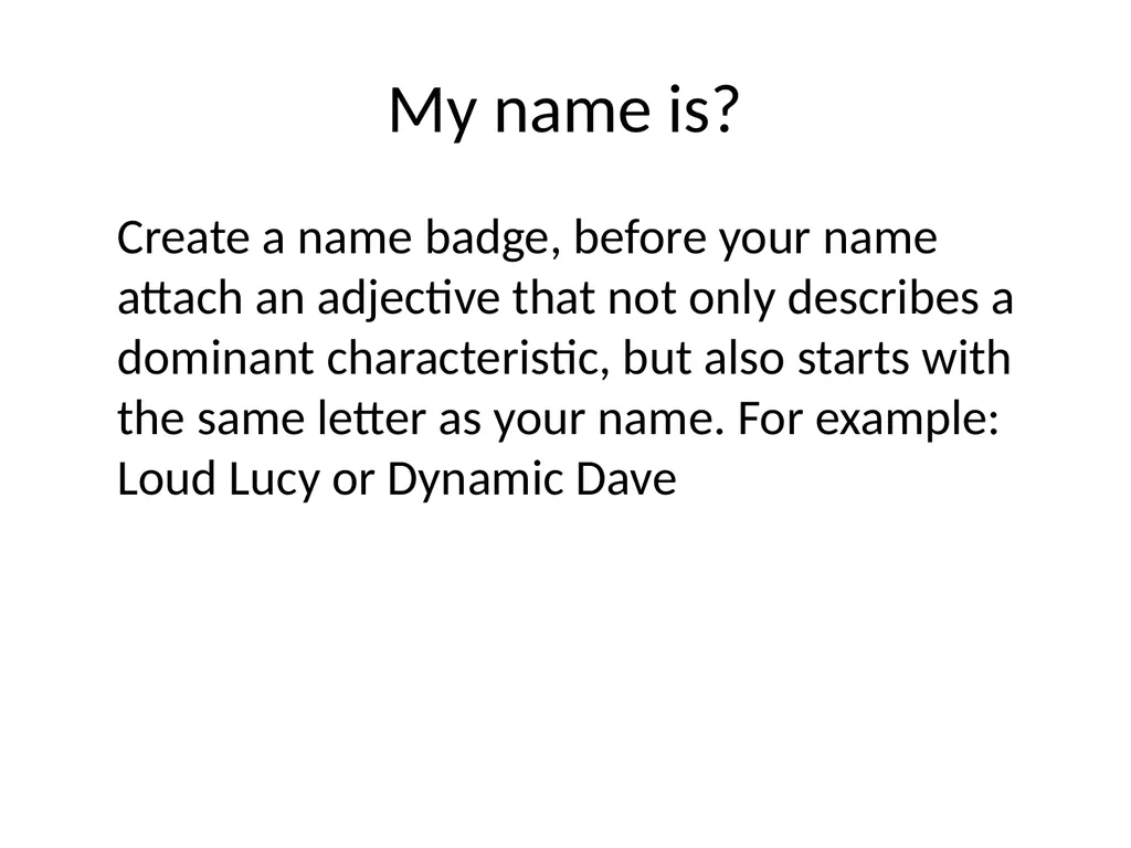 My name is? Create a name badge, before your name - slide 1 of 56